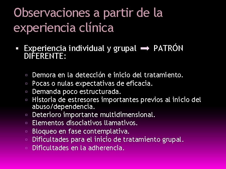 Observaciones a partir de la experiencia clínica Experiencia individual y grupal DIFERENTE: PATRÓN Demora