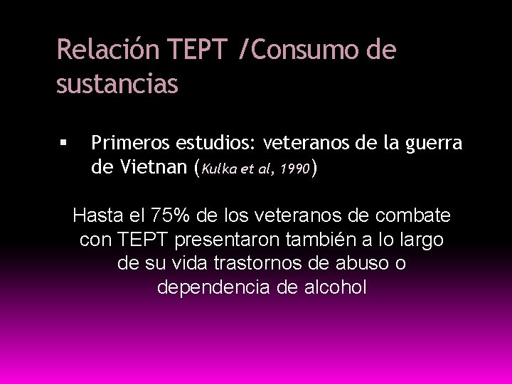 Relación TEPT /Consumo de sustancias Primeros estudios: veteranos de la guerra de Vietnan (Kulka