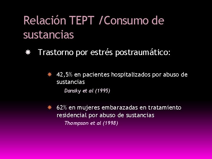 Relación TEPT /Consumo de sustancias Trastorno por estrés postraumático: 42, 5% en pacientes hospitalizados