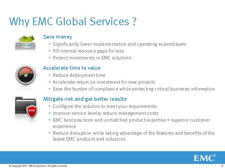 Why EMC Global Services ? Save money • Significantly lower implementation and operating expenditures