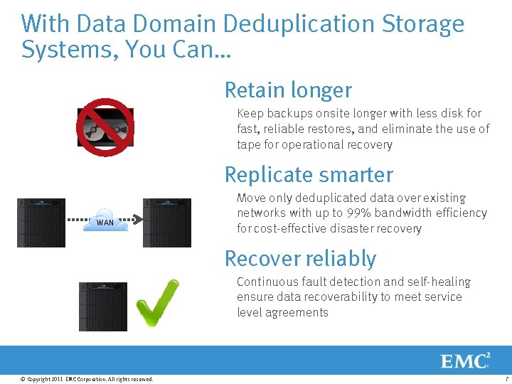 With Data Domain Deduplication Storage Systems, You Can… Retain longer Keep backups onsite longer
