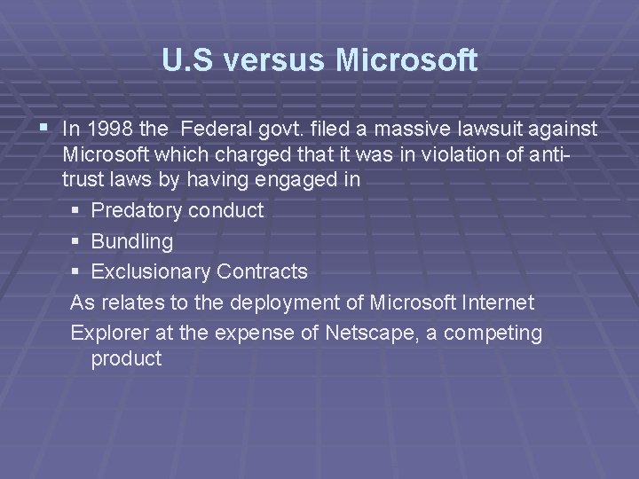 U. S versus Microsoft § In 1998 the Federal govt. filed a massive lawsuit
