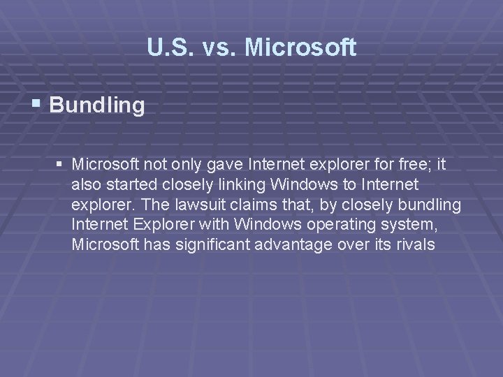 U. S. vs. Microsoft § Bundling § Microsoft not only gave Internet explorer for