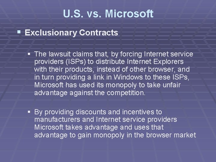 U. S. vs. Microsoft § Exclusionary Contracts § The lawsuit claims that, by forcing