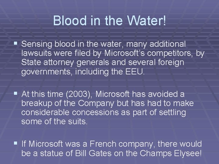 Blood in the Water! § Sensing blood in the water, many additional lawsuits were