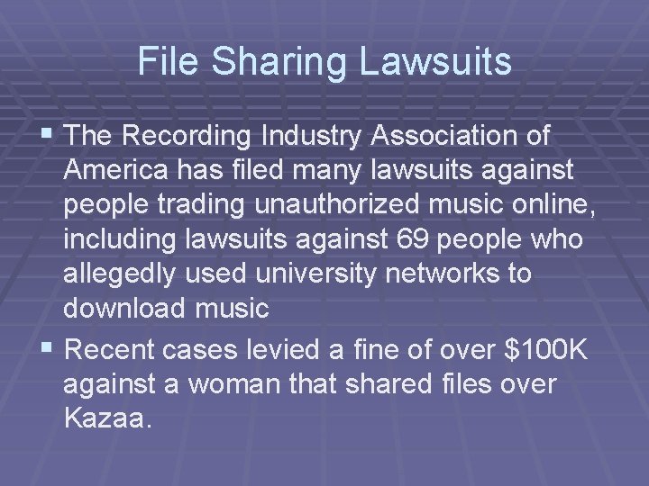 File Sharing Lawsuits § The Recording Industry Association of America has filed many lawsuits