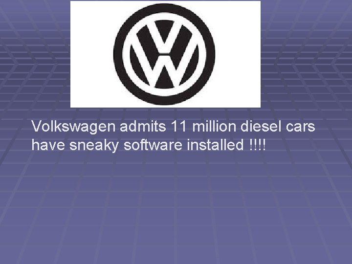 Volkswagen admits 11 million diesel cars have sneaky software installed !!!! 