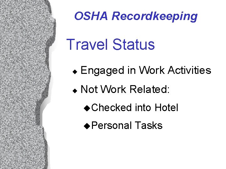 OSHA Recordkeeping Travel Status u Engaged in Work Activities u Not Work Related: u. OSHA Recordkeeping Travel Status u Engaged in Work Activities u Not Work Related: u.