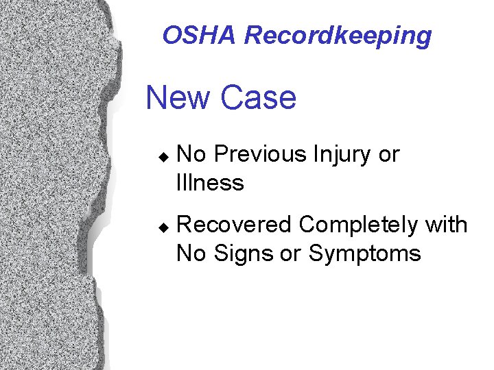 OSHA Recordkeeping New Case u u No Previous Injury or Illness Recovered Completely with OSHA Recordkeeping New Case u u No Previous Injury or Illness Recovered Completely with