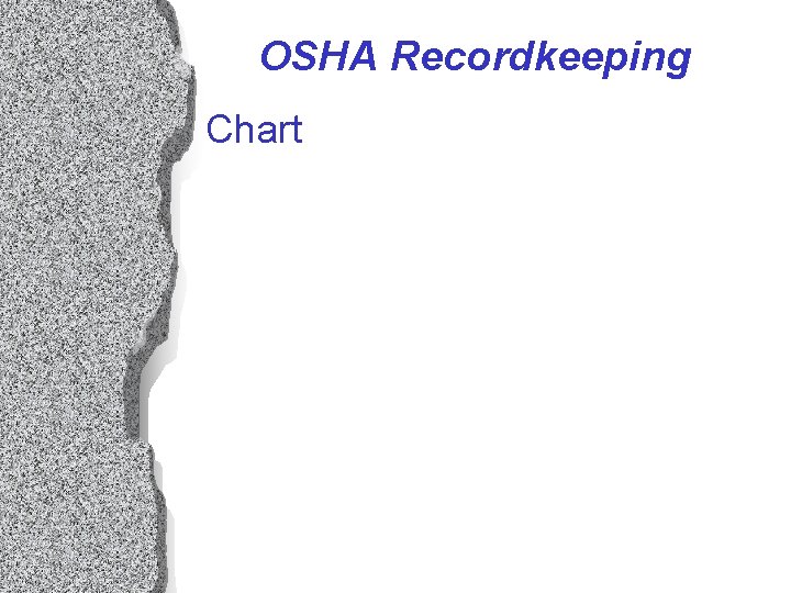 OSHA Recordkeeping Chart OSHA Recordkeeping Chart