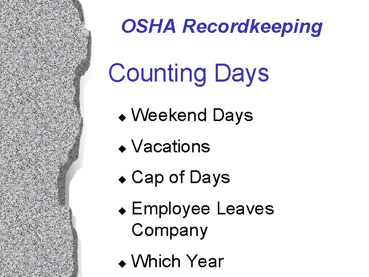 OSHA Recordkeeping Counting Days u Weekend Days u Vacations u Cap of Days u OSHA Recordkeeping Counting Days u Weekend Days u Vacations u Cap of Days u