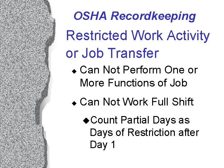 OSHA Recordkeeping Restricted Work Activity or Job Transfer u u Can Not Perform One OSHA Recordkeeping Restricted Work Activity or Job Transfer u u Can Not Perform One