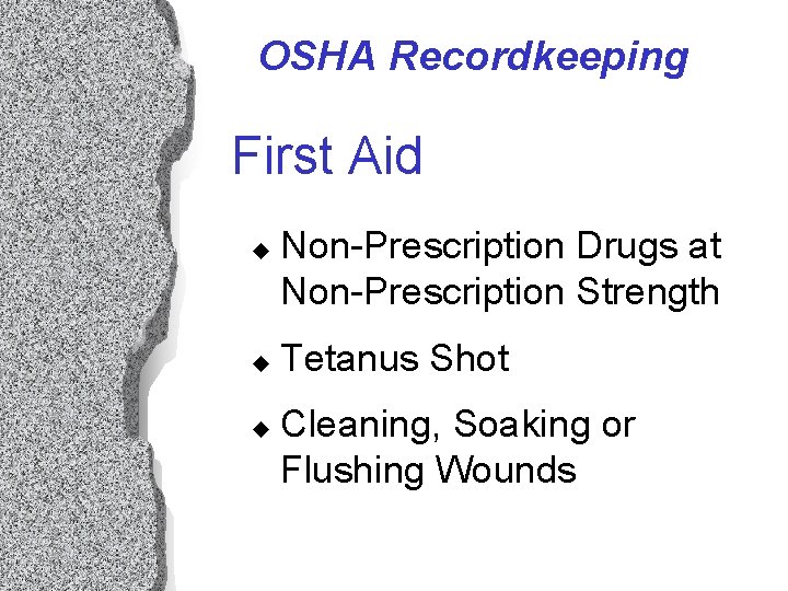 OSHA Recordkeeping First Aid u u u Non-Prescription Drugs at Non-Prescription Strength Tetanus Shot OSHA Recordkeeping First Aid u u u Non-Prescription Drugs at Non-Prescription Strength Tetanus Shot
