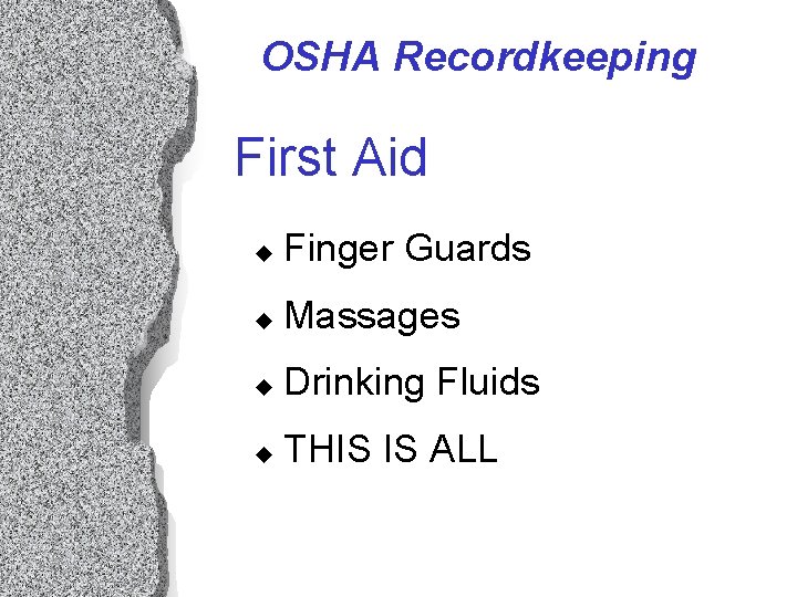 OSHA Recordkeeping First Aid u Finger Guards u Massages u Drinking Fluids u THIS OSHA Recordkeeping First Aid u Finger Guards u Massages u Drinking Fluids u THIS