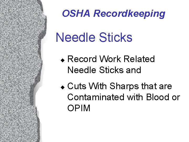 OSHA Recordkeeping Needle Sticks u u Record Work Related Needle Sticks and Cuts With OSHA Recordkeeping Needle Sticks u u Record Work Related Needle Sticks and Cuts With