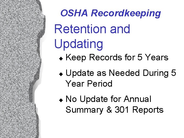 OSHA Recordkeeping Retention and Updating u u u Keep Records for 5 Years Update OSHA Recordkeeping Retention and Updating u u u Keep Records for 5 Years Update