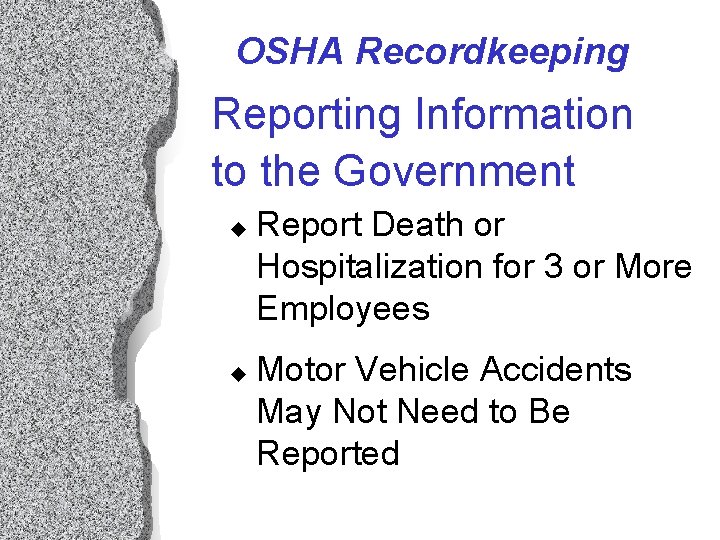 OSHA Recordkeeping Reporting Information to the Government u u Report Death or Hospitalization for OSHA Recordkeeping Reporting Information to the Government u u Report Death or Hospitalization for