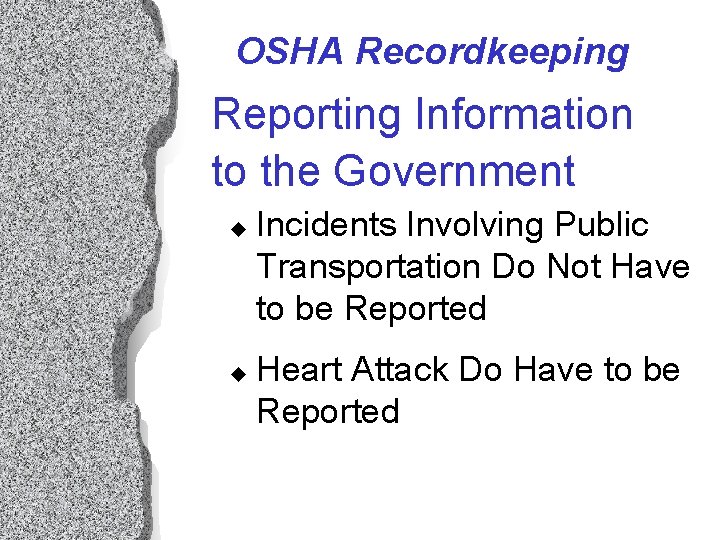 OSHA Recordkeeping Reporting Information to the Government u u Incidents Involving Public Transportation Do OSHA Recordkeeping Reporting Information to the Government u u Incidents Involving Public Transportation Do