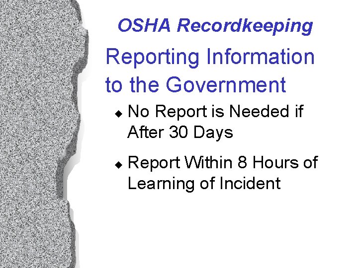 OSHA Recordkeeping Reporting Information to the Government u u No Report is Needed if OSHA Recordkeeping Reporting Information to the Government u u No Report is Needed if