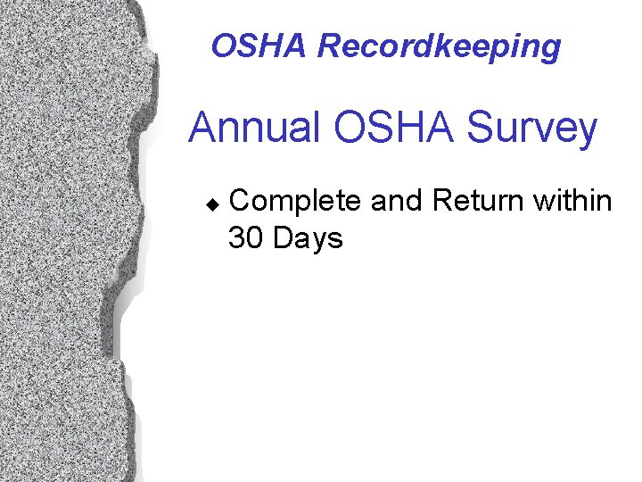 OSHA Recordkeeping Annual OSHA Survey u Complete and Return within 30 Days OSHA Recordkeeping Annual OSHA Survey u Complete and Return within 30 Days