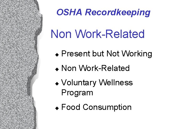OSHA Recordkeeping Non Work-Related u Present but Not Working u Non Work-Related u u OSHA Recordkeeping Non Work-Related u Present but Not Working u Non Work-Related u u