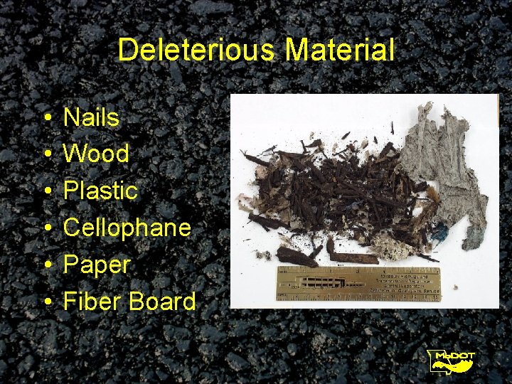 Deleterious Material • • • Nails Wood Plastic Cellophane Paper Fiber Board 