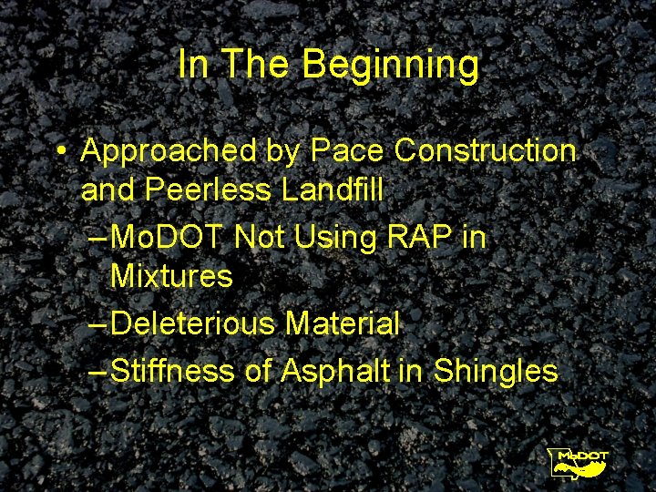 In The Beginning • Approached by Pace Construction and Peerless Landfill – Mo. DOT