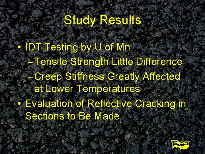 Study Results • IDT Testing by U of Mn – Tensile Strength Little Difference