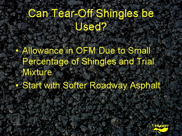 Can Tear-Off Shingles be Used? • Allowance in OFM Due to Small Percentage of