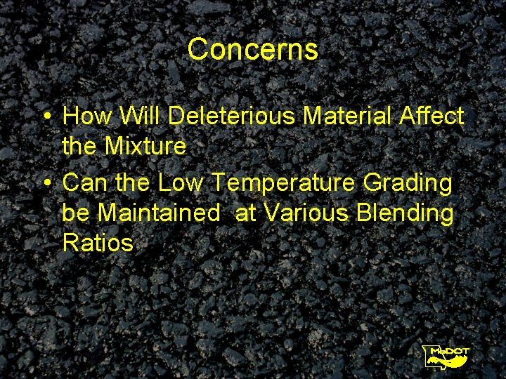 Concerns • How Will Deleterious Material Affect the Mixture • Can the Low Temperature