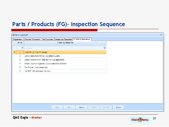 Parts / Products (FG)– Inspection Sequence. QMS Eagle - Master Main Menu 10 