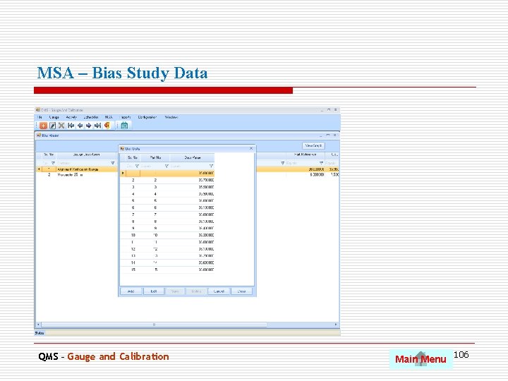 MSA – Bias Study Data QMS – Gauge and Calibration Main Menu 106 