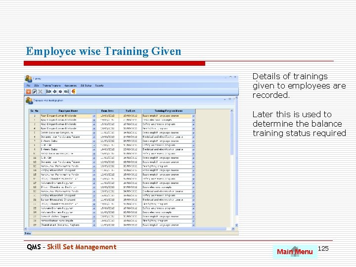 Employee wise Training Given Details of trainings. given to employees are recorded. Later this