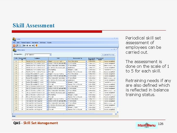 Skill Assessment Periodical skill set. assessment of employees can be carried out. The assessment