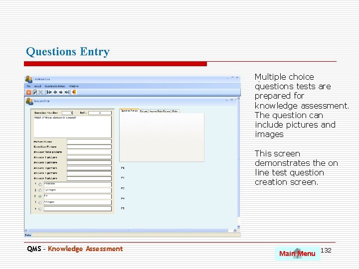 Questions Entry Multiple choice. questions tests are prepared for knowledge assessment. The question can