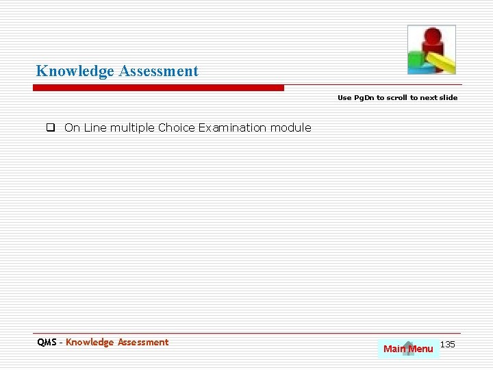 Knowledge Assessment Use Pg. Dn to scroll to next slide q On Line multiple