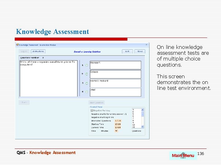 Knowledge Assessment On. line knowledge assessment tests are of multiple choice questions. This screen