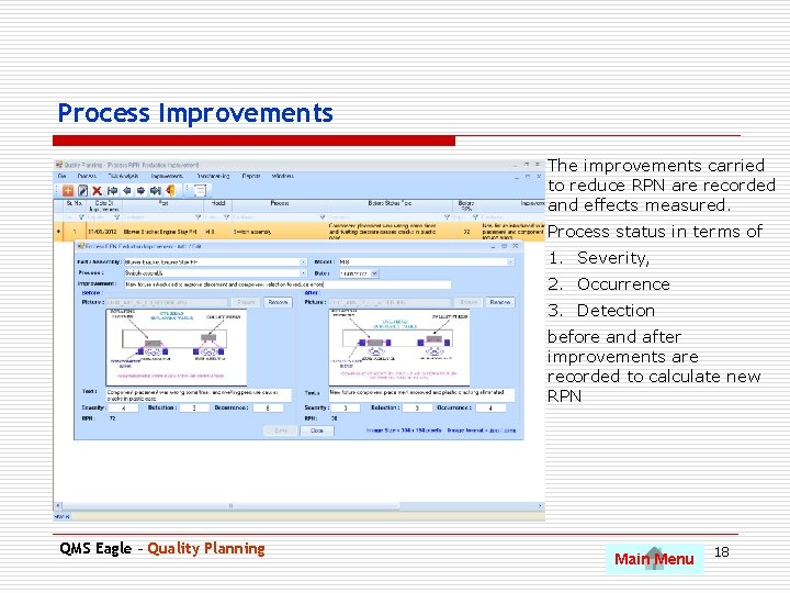 Process Improvements The improvements carried to reduce RPN are recorded and effects measured. Process