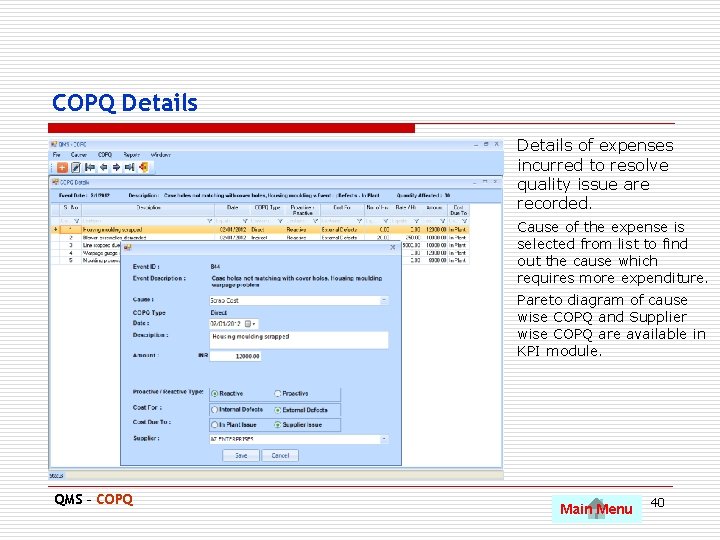 COPQ Details of expenses incurred to resolve quality issue are recorded. Cause of the