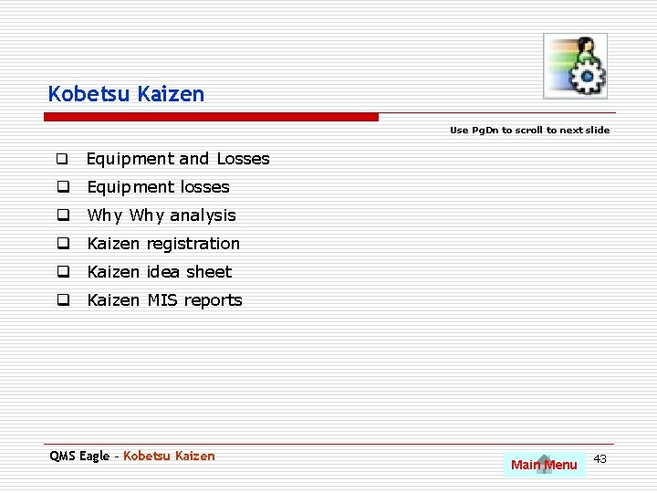 Kobetsu Kaizen Use Pg. Dn to scroll to next slide q Equipment and Losses