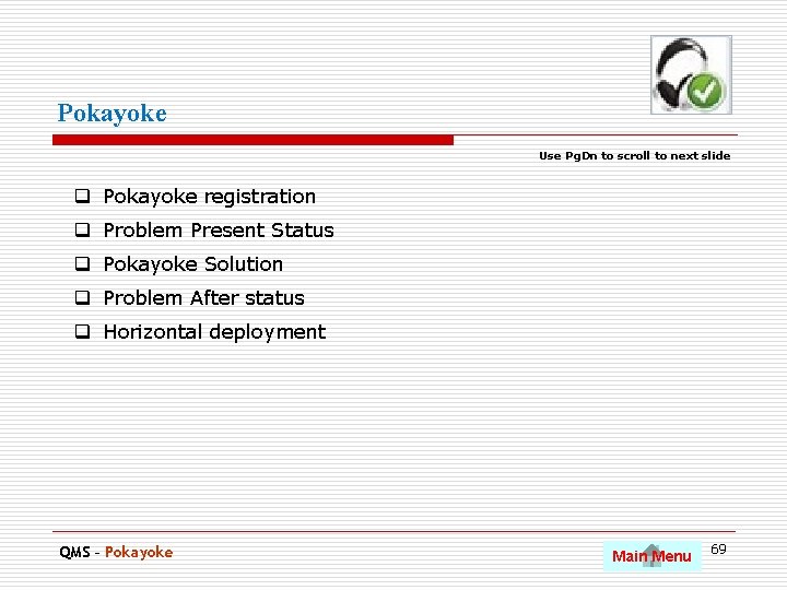 Pokayoke Use Pg. Dn to scroll to next slide q Pokayoke registration q Problem