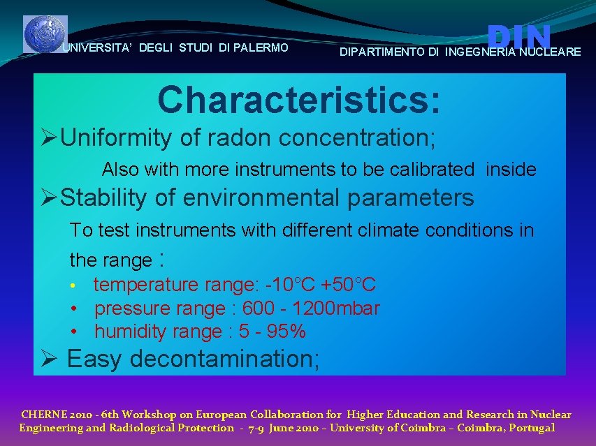 UNIVERSITA’ DEGLI STUDI DI PALERMO DIN DIPARTIMENTO DI INGEGNERIA NUCLEARE Characteristics: ØUniformity of radon