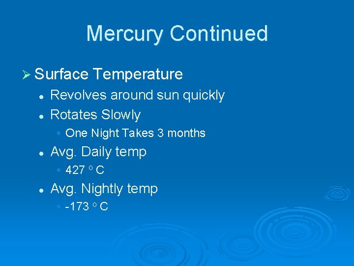 Mercury Continued Ø Surface Temperature l l Revolves around sun quickly Rotates Slowly •