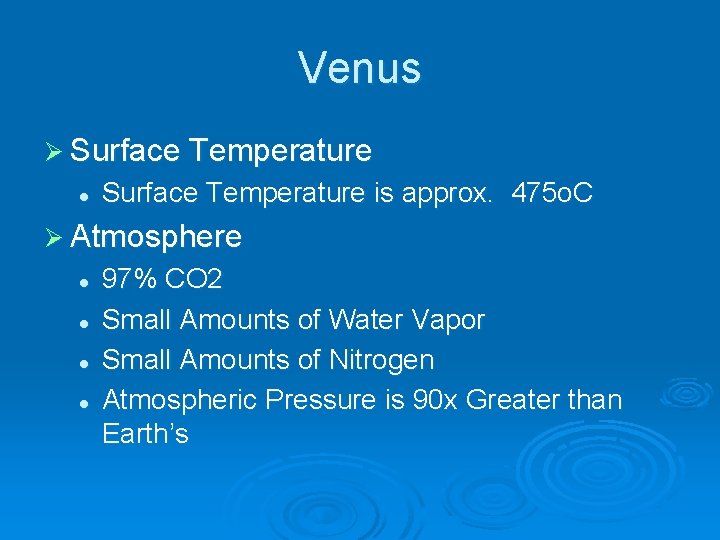 Venus Ø Surface Temperature l Surface Temperature is approx. 475 o. C Ø Atmosphere