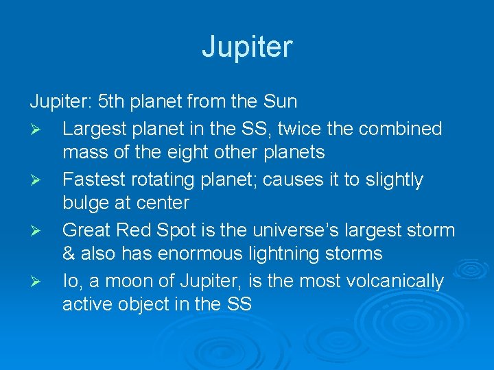 Jupiter: 5 th planet from the Sun Ø Largest planet in the SS, twice