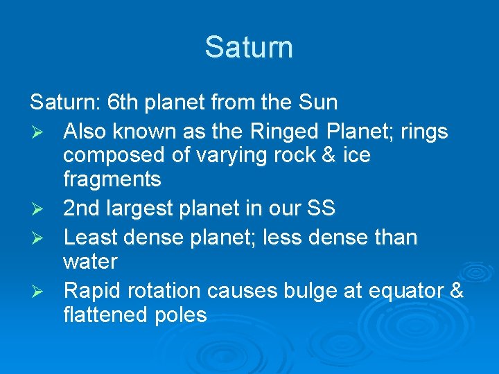 Saturn: 6 th planet from the Sun Ø Also known as the Ringed Planet;