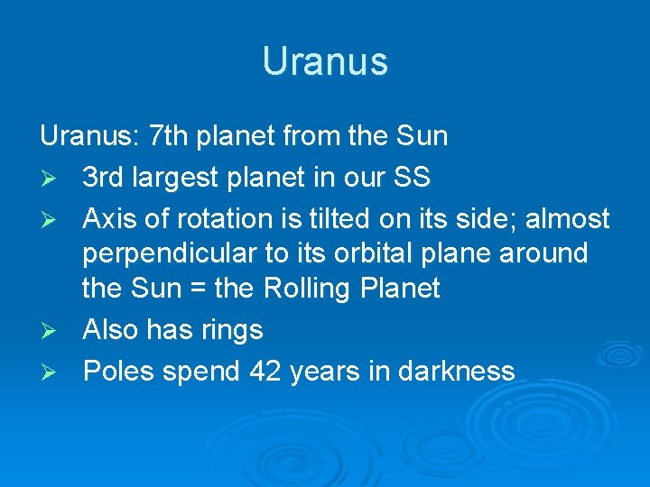 Uranus: 7 th planet from the Sun Ø 3 rd largest planet in our