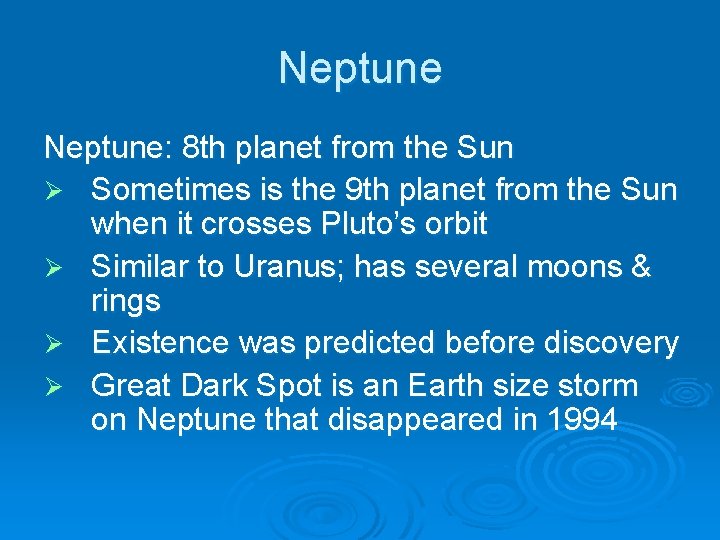 Neptune: 8 th planet from the Sun Ø Sometimes is the 9 th planet