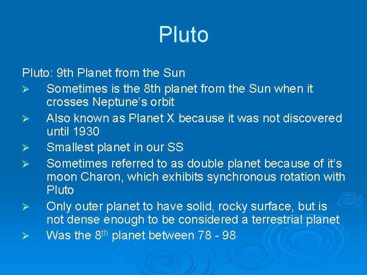 Pluto: 9 th Planet from the Sun Ø Sometimes is the 8 th planet