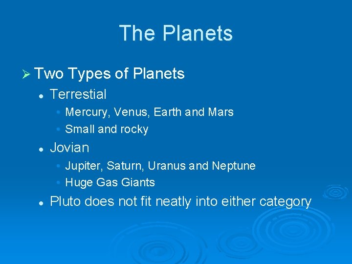 The Planets Ø Two Types of Planets l Terrestial • Mercury, Venus, Earth and